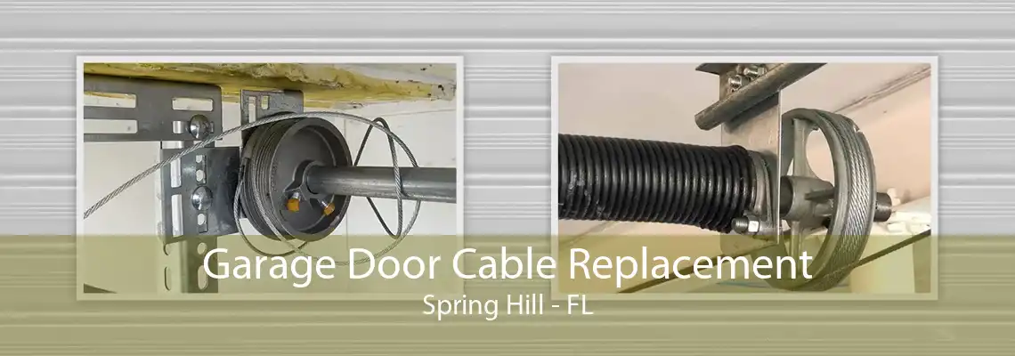 Garage Door Cable Replacement Spring Hill - FL