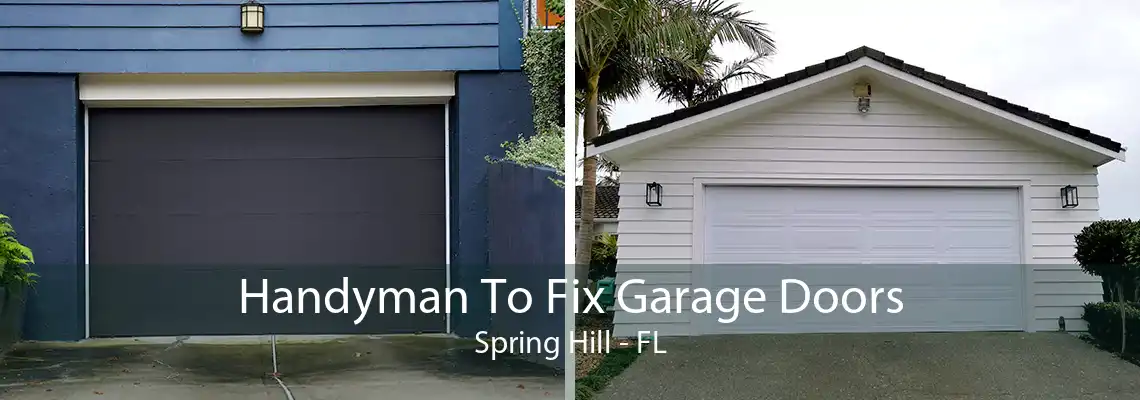 Handyman To Fix Garage Doors Spring Hill - FL