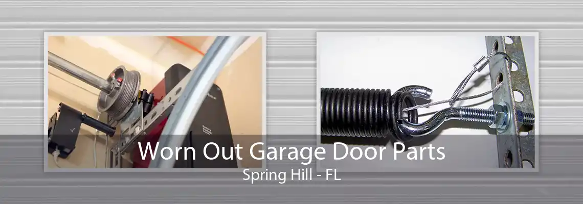 Worn Out Garage Door Parts Spring Hill - FL